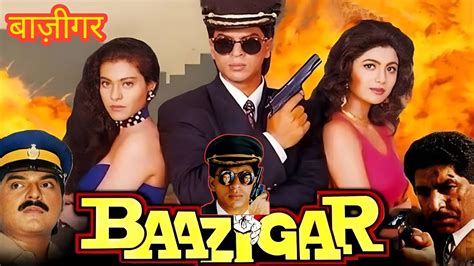 Baazigar Full Movie Shahrukh Khan Kajol Shilpa Shetty Baazigar