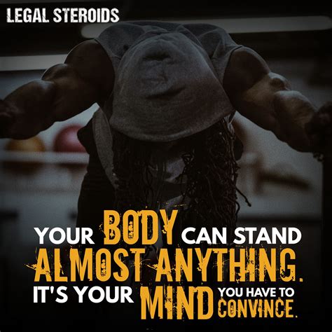 Your Body Can Stand Almost Anything Its Your Mind You Have To