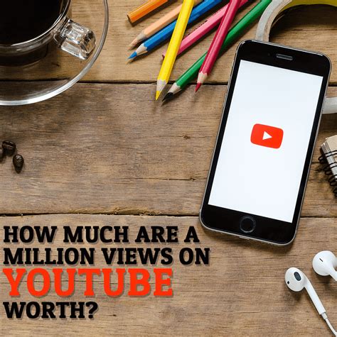 How Much Are A Million Views On Youtube Worth