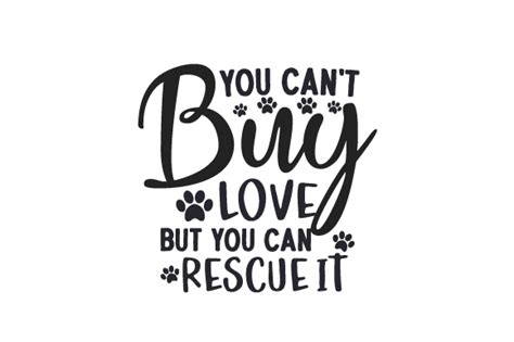 You Cant Buy Love But You Can Rescue It Svg Cut File By Creative