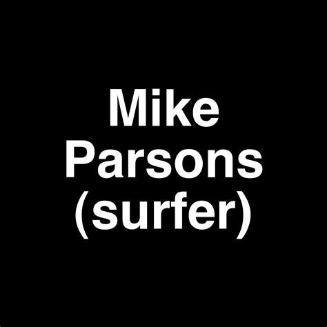 Fame Mike Parsons Surfer Net Worth And Salary Income Estimation Feb