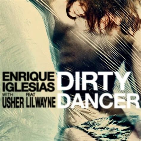 Stream Enrique Iglesias Usher Dirty Dancer Ft Lil Wayne By N W