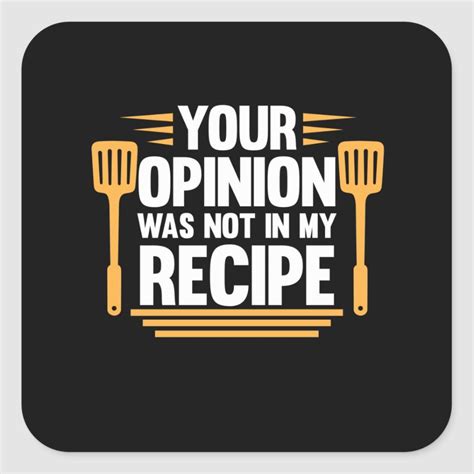 Your Opinion Not In Recipe Cook Chef Cooking Square Sticker Zazzle