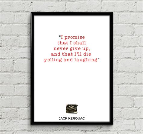 jack kerouac quote i promise that i shall never give up etsy