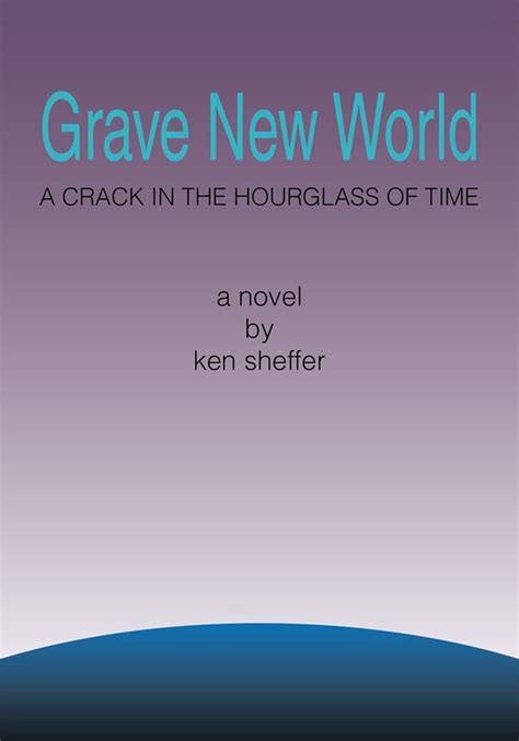 Grave New World A Crack In The Hourglass Of Time Ebook