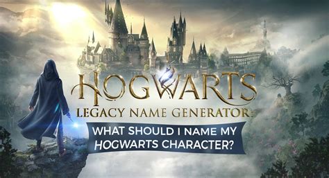 Hogwarts Legacy Name Generator: What Should I Name My Hogwarts 