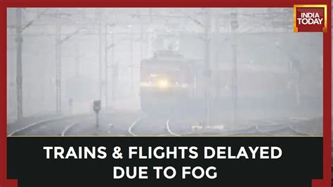 Cold Wave Trains Cancelled Flights Delayed As Dense Fog Engulfs North