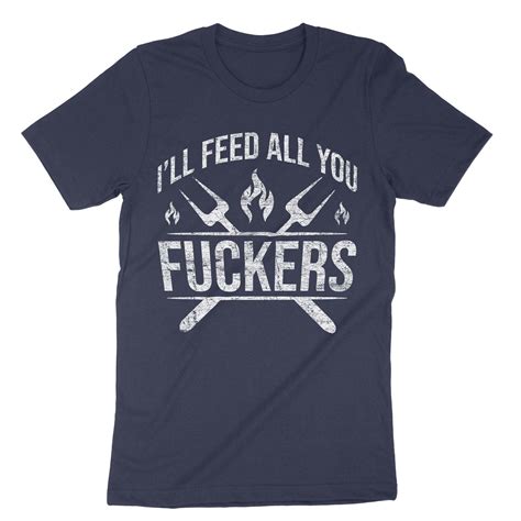 Ill Feed All You Fuckers Funny Bbq T Shirt Grilling Dad Husband Gi Dainty Cat T Shirts