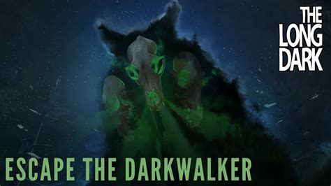 The Long Dark Escape The Darkwalker Youtube