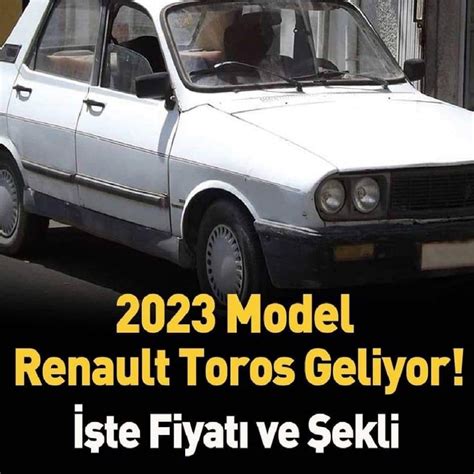 Yeni Renault Toros Un Ekli Ve Fiyat Belli Oldu Te Model Toros