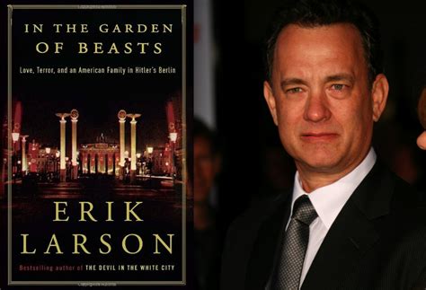 • summary of book • introduction to the important people in the book • analysis of the themes and author's style. Tom Hanks to Star in WWII Hitler Drama - IN THE GARDEN OF ...