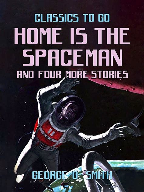 Classics To Go Home Is The Spaceman And Four More Stories Ebook