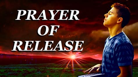 Prayer Of Release Youtube