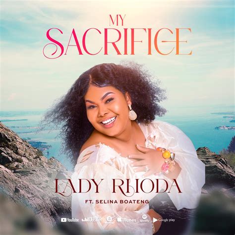 Lady Rhoda Features Selina Boateng On Her New Single “my Sacrifice” Noliefillas
