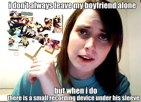 Image 886586 Overly Attached Girlfriend Know Your Meme