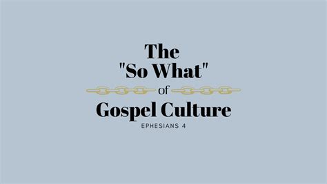 The So What Of Gospel Culture Church Culture 04 — Emmanuel Bible