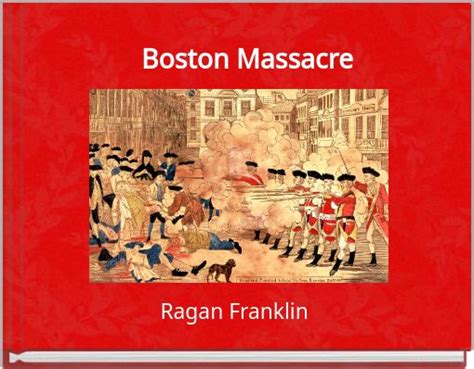 Boston Massacre Free Stories Online Create Books For Kids