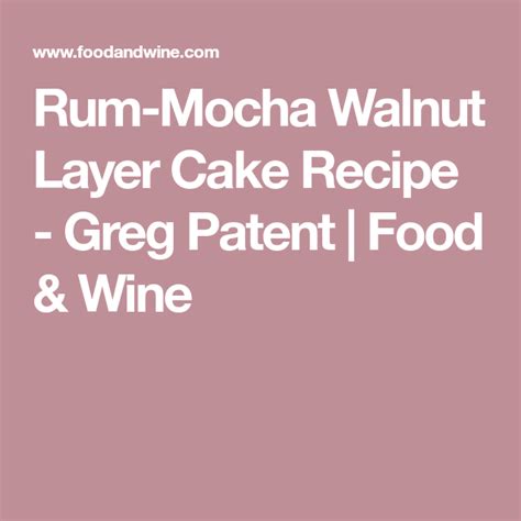 Rum Mocha Walnut Layer Cake Recipe Recipe Cake Recipes Wine
