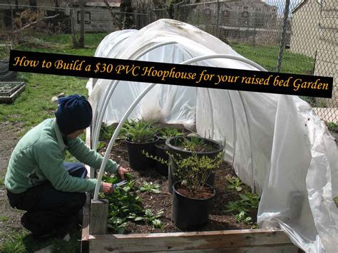 How To Build A 30 Pvc Hoophouse For Your Raised Bed Garden