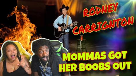 rodney carrington mommas got her boobs out reaction youtube