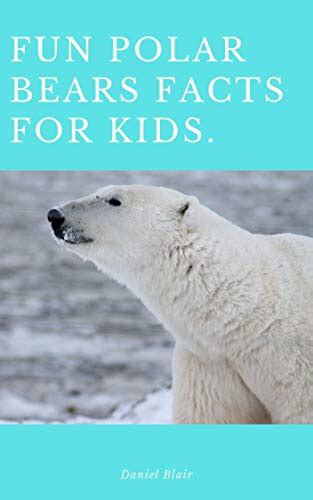 Fun Polar Bears Facts For Kids Kids Animal Fact By Daniel Blair