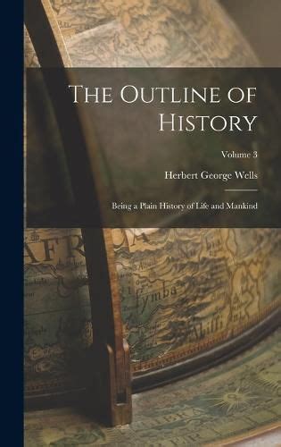 The Outline Of History Herbert George Wells 9781015968950 — Readings