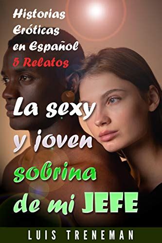 La sexy y joven sobrina de mi jefe relatos eróticos en español Esposo Cornudo Esposa caliente