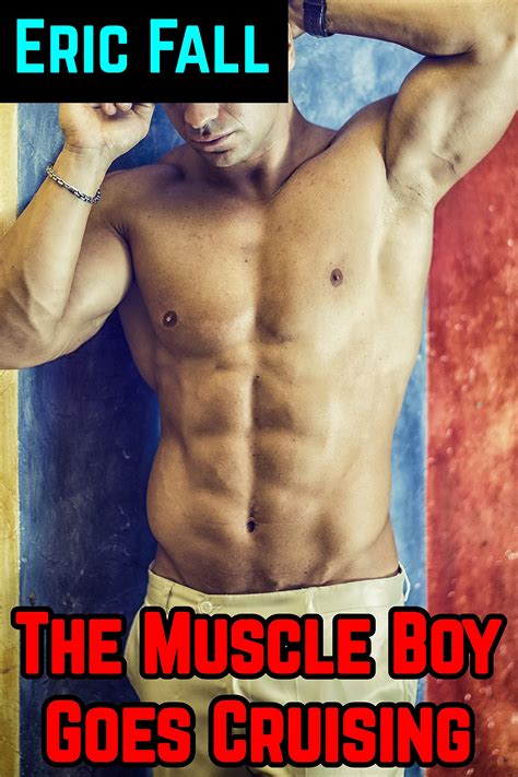 The Muscle Boy Goes Cruising Top To Bottom Anon Public Group Story By