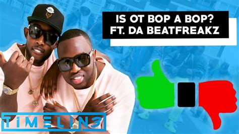 Is Ot Bop Actually A Bop Timelin3 Ep 55 Ft Da Beatfreakz Youtube