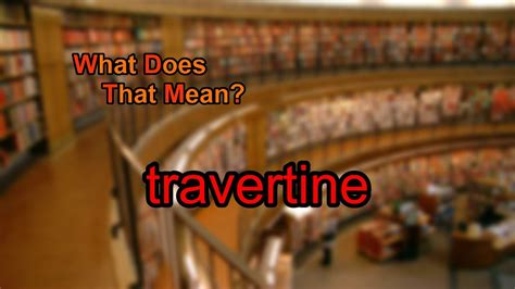 What Does Travertine Mean Youtube
