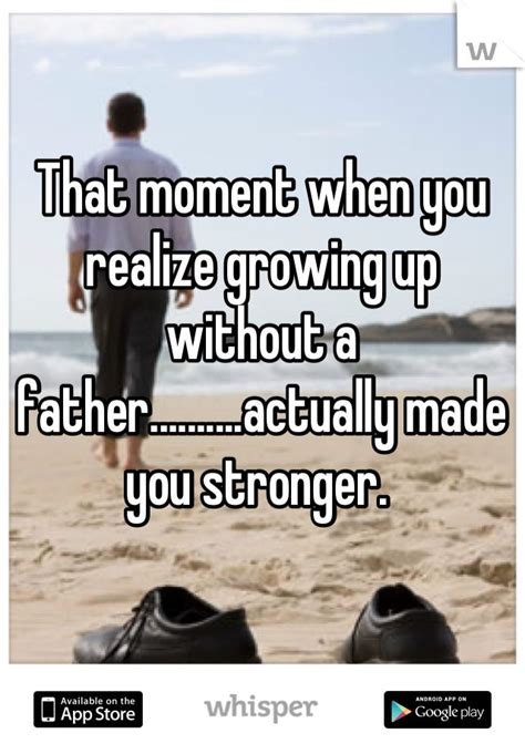 That Moment When You Realize Growing Up Without A Father