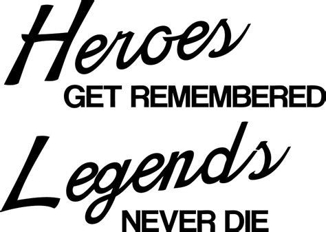 Heroes Get Remembered Legends Never Die Stickers By Geekingoutfitte
