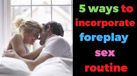 5 ways to incorporate foreplay into your sex routine i men s health dm youtube