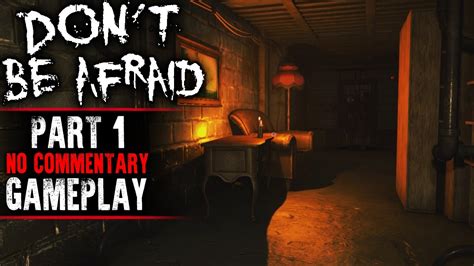 Dont Be Afraid Gameplay Part 1 No Commentary Youtube