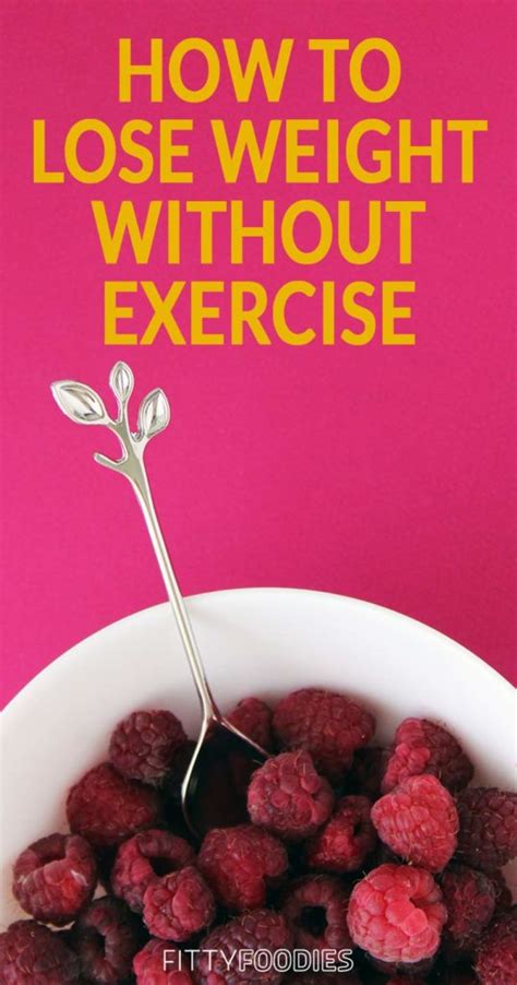 How To Lose Weight Without Exercise 5 Tips Fittyfoodies