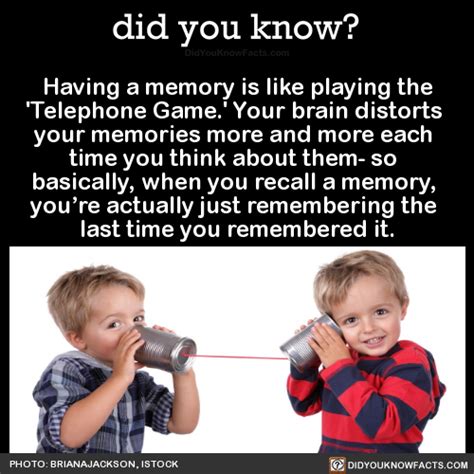 Having A Memory Is Like Playing The Telephone Did You Know