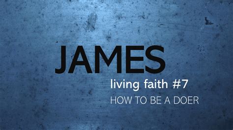 James 7 How To Be A Doer Journey Community Church