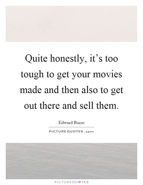100 of the best, most famous movie quotes in american cinema. Quite honestly, it's too tough to get your movies made and then... | Picture Quotes