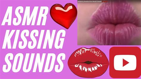 Asmr Kisses Relaxing Sounds Kiss Mouth Sound Youtube