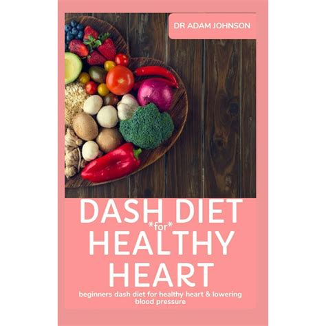 Dash Diet For Healthy Heart Beginners Dash Diet For Healthy Living