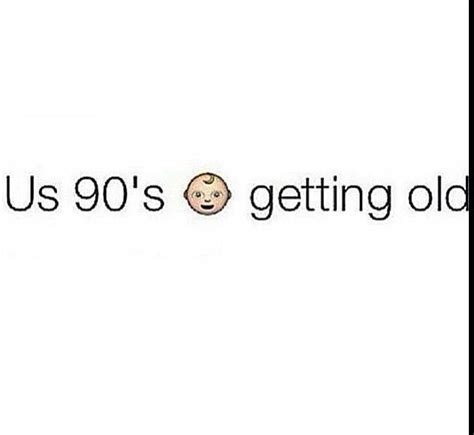 90s Baby Follow Me On Pinterest Bre951 Funny Quotes The Way I Feel