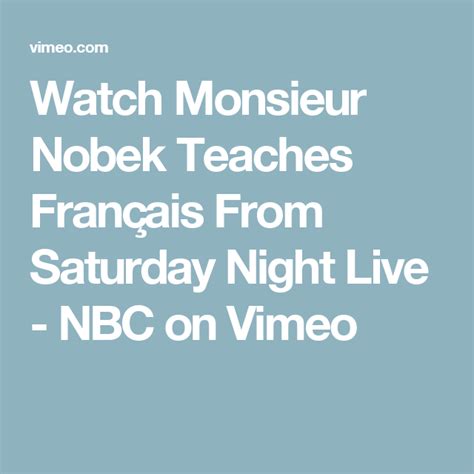 Watch Monsieur Nobek Teaches Fran Ais From Saturday Night Live Nbc On Vimeo Saturday Night