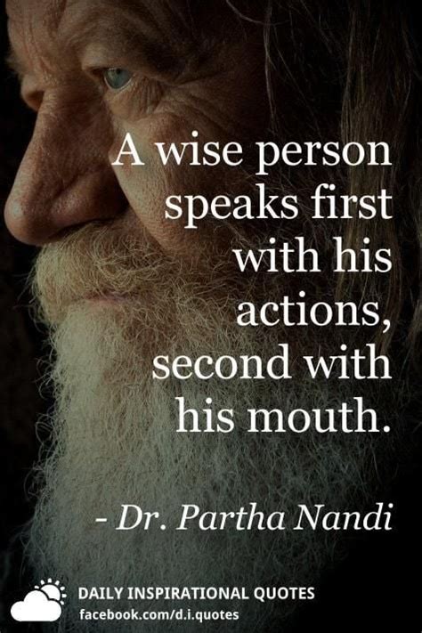 A Wise Person Speaks First With His Actions Second With His Mouth