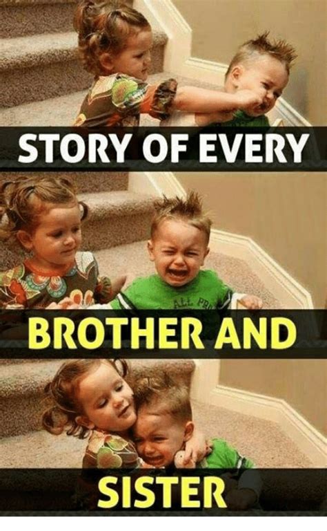Story Of Every Brother And Sister Sisters Meme On Meme