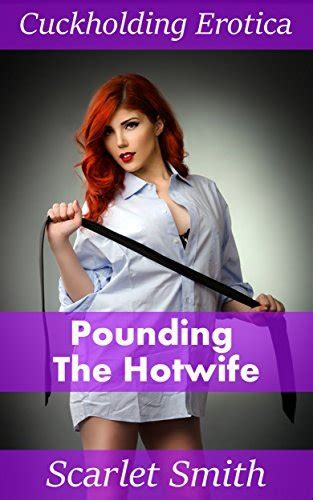 Pounding The Hotwife Rough Cuckholding Erotica By Scarlet Smith