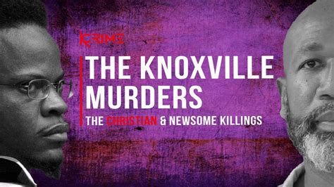 The Knoxville Murders Channon Christian And Christopher Newsom Youtube