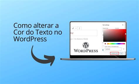 Como alterar a cor do texto no WordPress 3 métodos fáceis