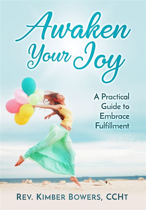 Awaken Your Joy: A Practical Guide To Embrace Fulfillment by Rev