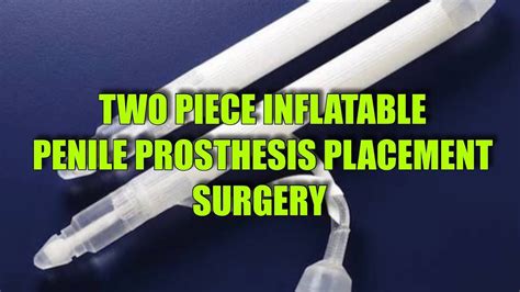 Two Piece Inflatable Penile Prosthesis Ams Ambicor Placement Surgery Youtube