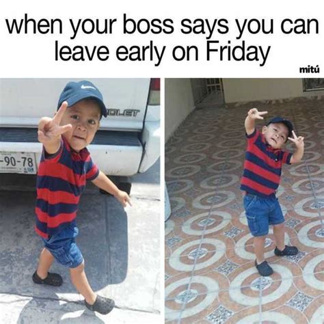when your boss says you can leave early on friday mitú olet 90 78 ww